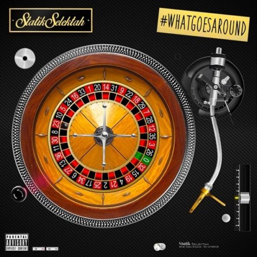 Statik Selektah «What Goes Around» (#WhatGoesAround)