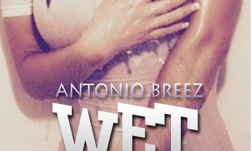 Новое видео от молодого и талантливого Antonio Breez «Wet»