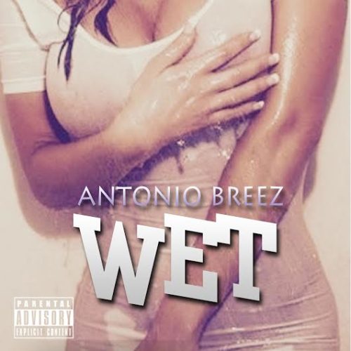 Новое видео от молодого и талантливого Antonio Breez «Wet»