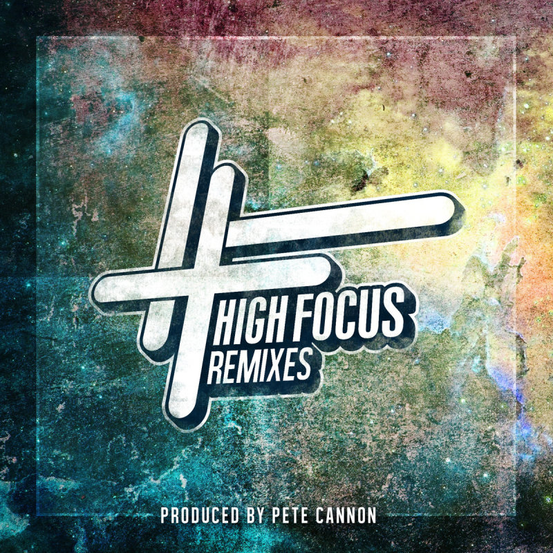 High Focus Remixes By Pete Cannon (England) (2015)