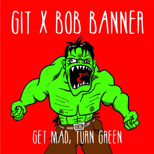 Git x Bob Banner «Get Mad, Turn Green» (2015)