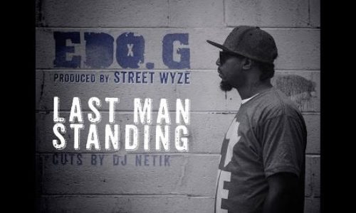 EDO. G под продакшн от STREET WYZE представляет клип «LAST MAN STANDING» и обещает новый альбом 19 июня