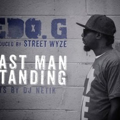 EDO. G под продакшн от STREET WYZE представляет клип «LAST MAN STANDING» и обещает новый альбом 19 июня