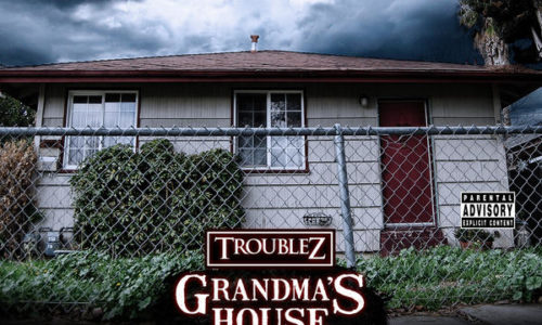 Troublez – Grandma’s House