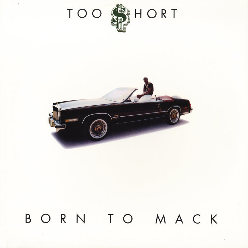 10. Too $hort — «Born To Mack» (1987)