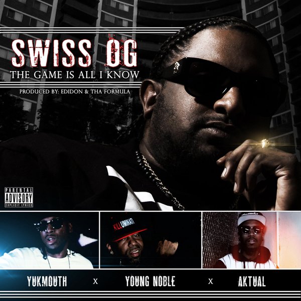 Swiss OG, Yukmouth, Young Noble, Aktual «The Game Is All I Know» (2016)
