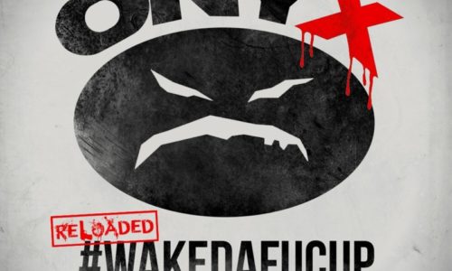 Onyx — «#WakeDaFucUp (Reloaded)». Премьера переиздания альбома