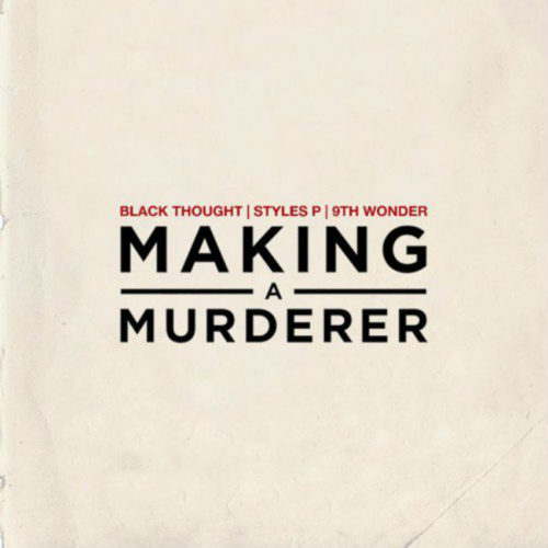 Новый трек Black Thought (The Roots) и Styles P — «Making A Murderer»