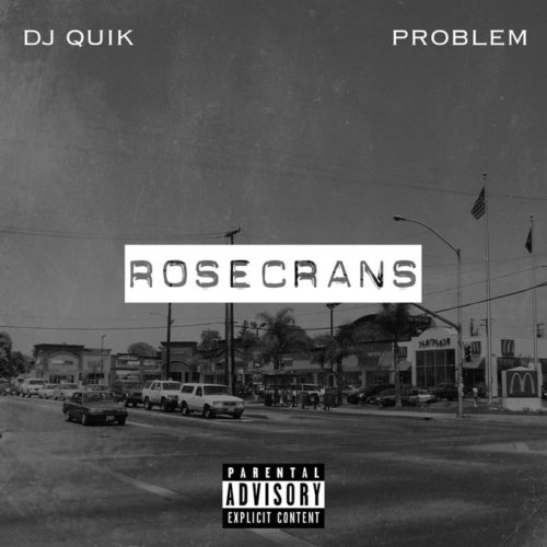 DJ Quik & Problem — «Rosecrans». Совместный EP от двух представителей Комптона разных поколений