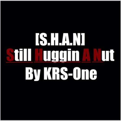 Новый мощный трек KRS-One «Still Huggin A Nut (S.H.A.N)»