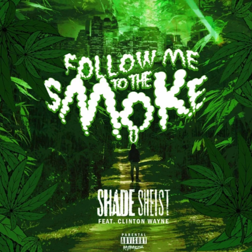 Shade Sheist «Follow Me To The Smoke» (feat. Clinton Wayne)