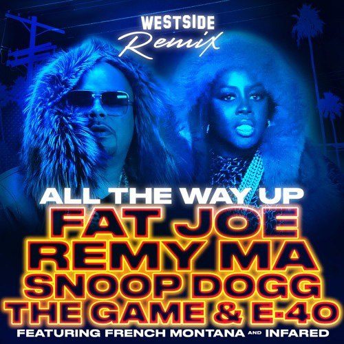 Премьера: Fat Joe & Remy Ma — «All The Way Up (Westside Remix)» Feat. Snoop Dogg, The Game, E-40 & French Montana