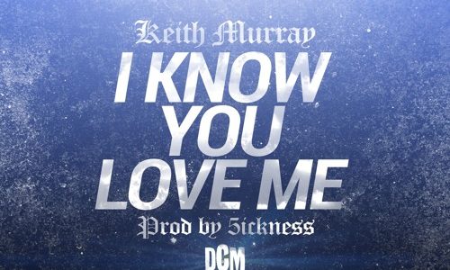 Свежий трек от Keith Murray «I Know You Love Me»