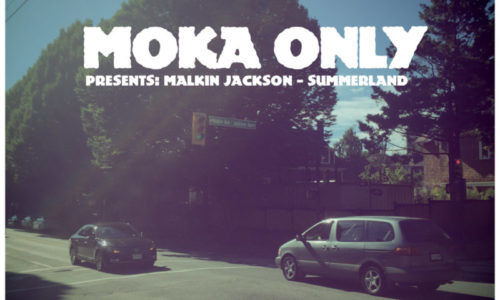 Moka Only — «Presents Malkin Jackson — SUMMERLAND». Новый релиз из Канады