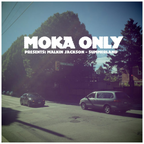 Moka Only — «Presents Malkin Jackson — SUMMERLAND». Новый релиз из Канады