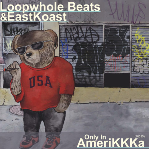 Loopwhole Beats & Eastkoast — «Only In AmeriKKKa (10035)». Новый альбом с классическим звуком