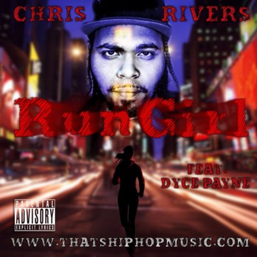 Премьера клипа: Chris Rivers — «Run Girl» (feat. Dyce Payne)