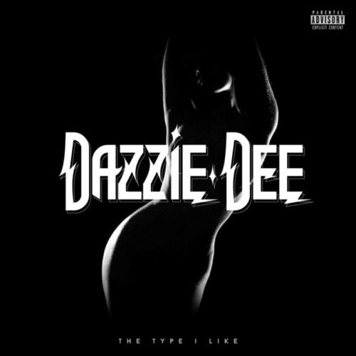 Премьера нового трэка Dazzie Dee «The Type I Like»