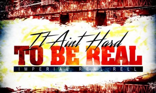 Imperial Real Rell «It Ain’t Hard To Be Real»