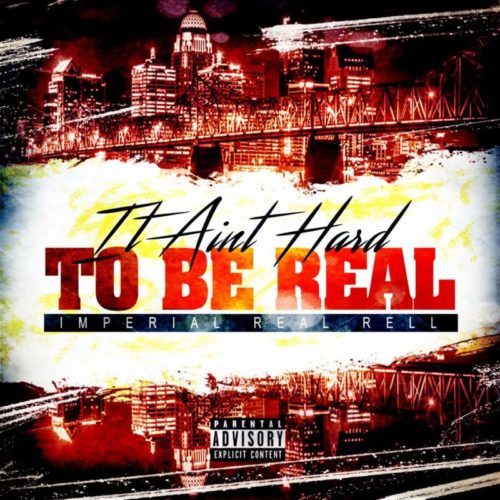 Imperial Real Rell «It Ain’t Hard To Be Real»