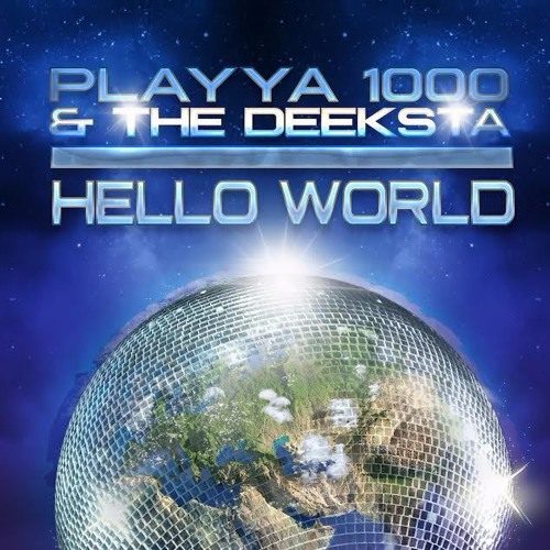 Playya 1000 and The Deeksta «Hello World»