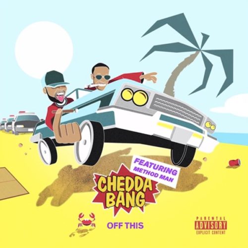 Chedda Bang ft. Method Man «Off This»