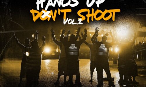 «Hands Up Don’t Shoot Vol. 2»