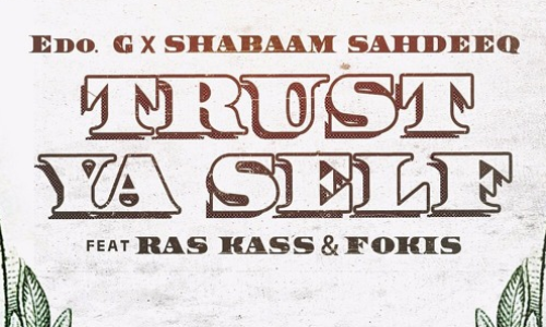 Edo. G x Shabaam Sahdeeq Feat. Ras Kass & Fokis «Trust Ya Self»