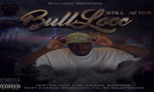 Bull Locc «Still Active» (feat. P Da Thizz Kid)