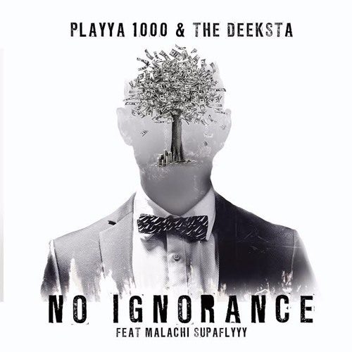 Playya 1000 & The Deeksta feat. Malachi SupaFlyyy «No Ignorance»