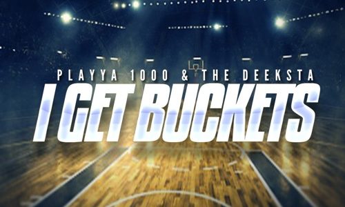 Playya 1000 and The Deeksta «I Get Buckets»