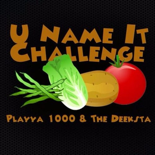 Playya 1000 & The Deeksta «You Name It Challenge»