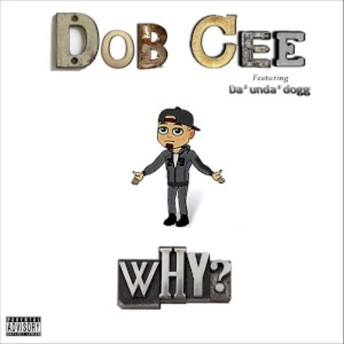 Dobcee «Why» (feat. Da’Unda’Dogg)