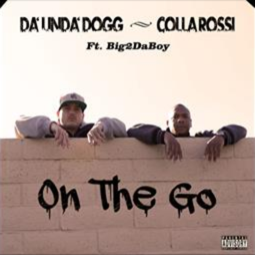Da’Unda’Dogg & Colla Rossi feat. Big2daboy «On The Go»