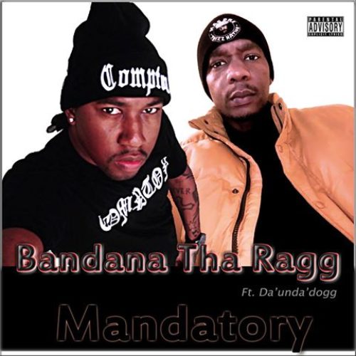 Bandana Tha Ragg «Mandatory» (feat. Da’unda’dogg)