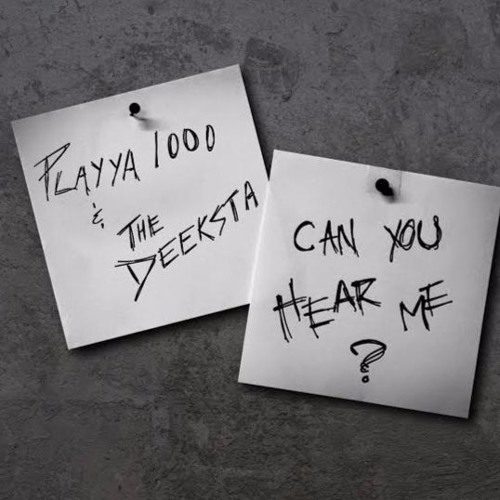 Playya 1000 & The Deeksta «Can You Hear Me?»