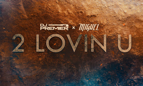 DJ Premier & Miguel презентовали совместный трек “2 LOVIN U”