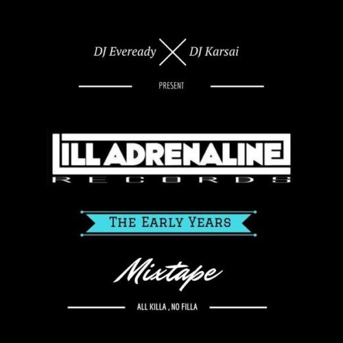 Dee Jay Eveready & DJ Karsai «Ill Adrenaline Records (The Early Years) Mixtape»