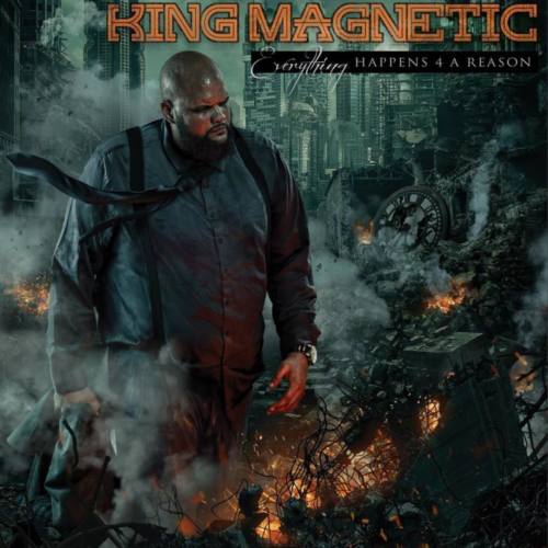 King Magnetic – «Everything Happens 4 A Reason»