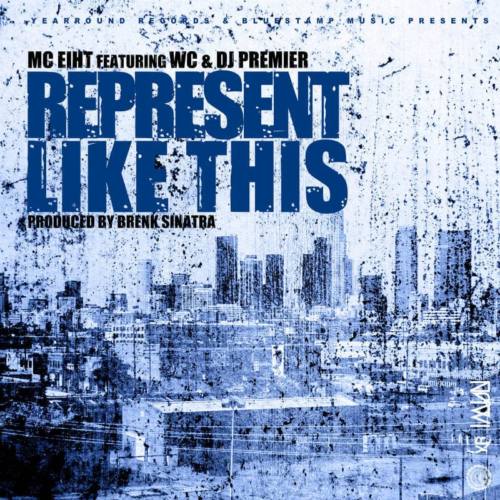 MC Eiht – «Represent Like This» (feat. WC & DJ Premier)