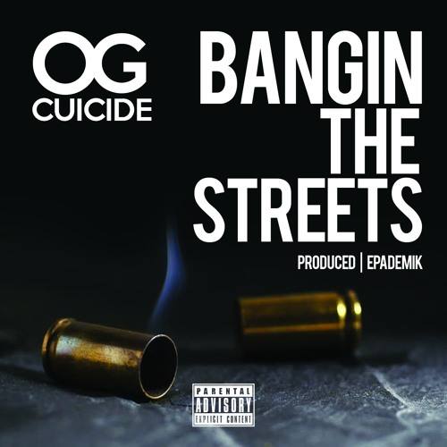 OG Cuicide «Bangin The Streets»