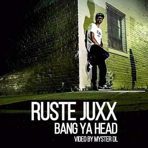 Ruste Juxx «Bang Ya Head»