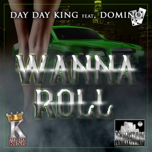 Day Day King feat. Domino «Wanna Roll»