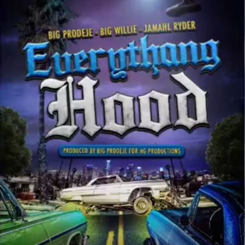 Big Prodeje & Big Willie feat. Jamahl Ryder «Everythang Hood»