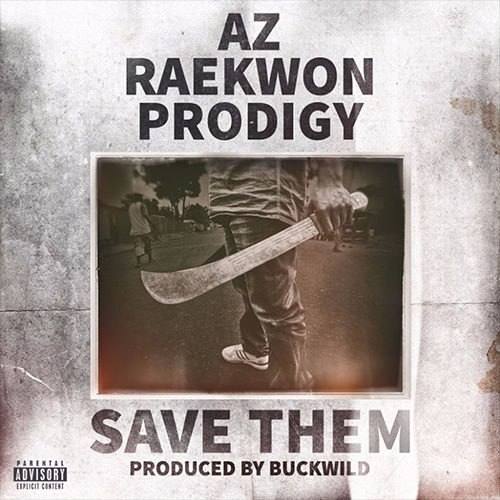 AZ – «Save Them» (feat. Raekwon & Prodigy of Mobb Deep)