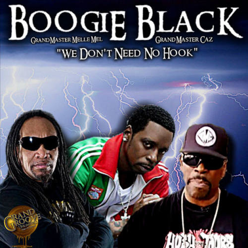 Boogie Black «We Don’t Need No Hook» (feat. Grand Master Melle Mel & Grand Master Caz)