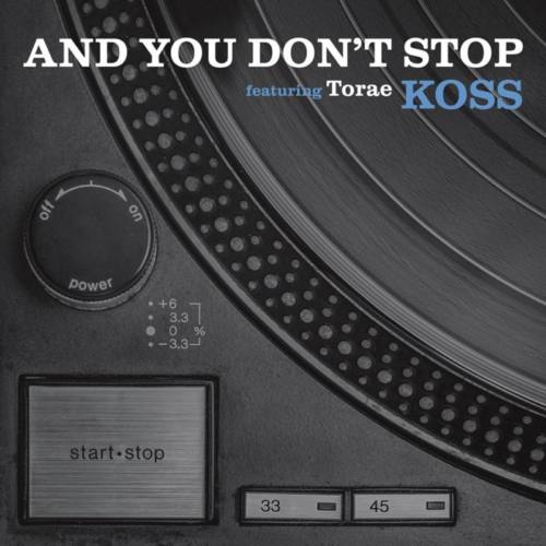 Torae из NY и Koss из Бельгии с новым синглом «And You Don’t Stop»