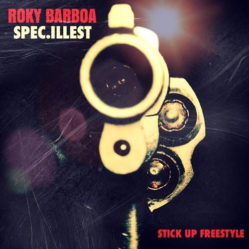 Roky Barboa feat. SPEC.ILLest «Stick Up Freestyle»