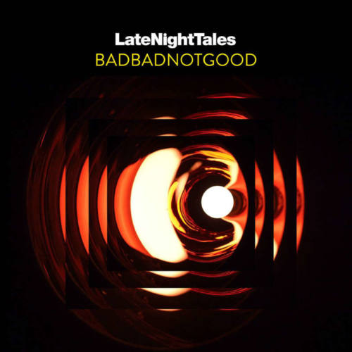 BadBadNotGood – «Late Night Tales»