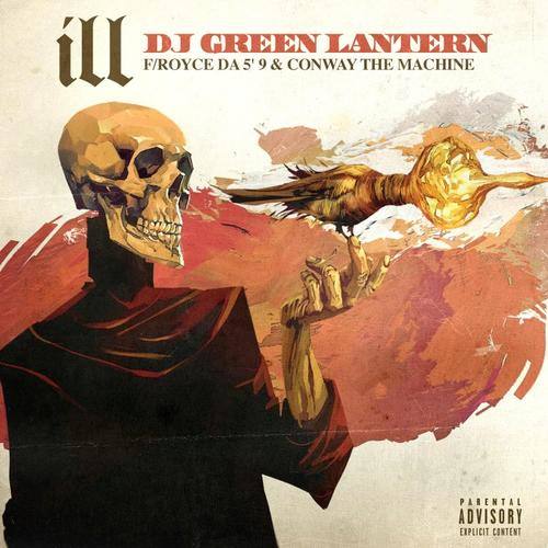DJ Green Lantern – «ILL» (Feat. Royce Da 5’9 & Conway the Machine)